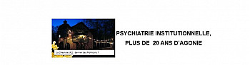 PSYCHIATRIE INSTITUTIONNELLE, PLUS DE  20 ANS D’AGONIE 